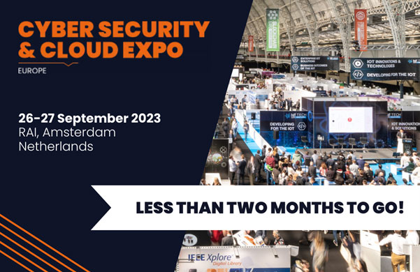 Cyber Security Cloud Expo Europe 2023 Less Than Two Months To Go